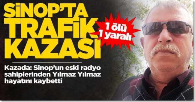Sinop'ta trafik kazası: 1 ölü 1 yaralı