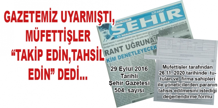GAZETEMİZ UYARMIŞTI, MÜFETTİŞLER “TAKİP EDİN,TAHSİL EDİN” DEDİ...