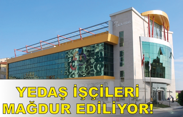 YEDAŞ İŞÇİLERİ MAĞDUR!